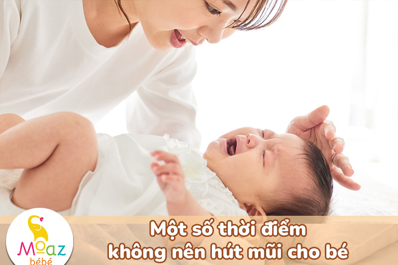 Một số thời điểm không nên hút mũi cho bé