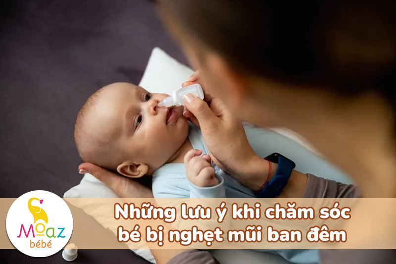 Những lưu ý khi chăm sóc bé bị nghẹt mũi ban đêm