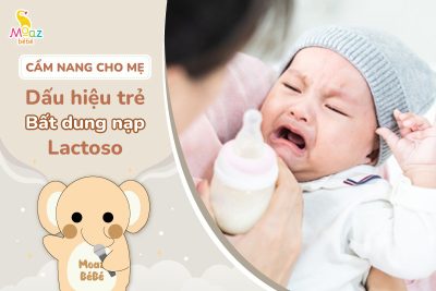 Dấu hiệu trẻ bất dung nạp lactose thường gặp