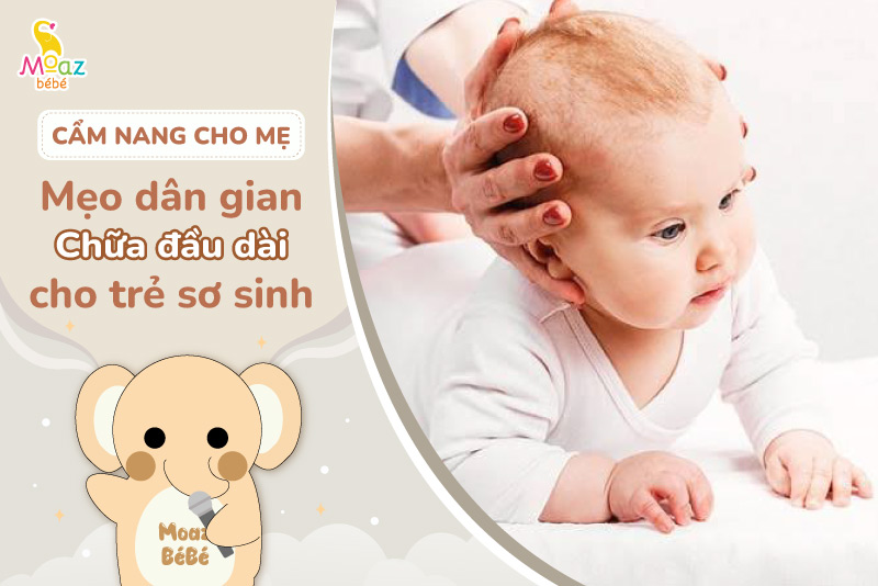 Mẹo dân gian chữa đầu dài cho trẻ sơ sinh