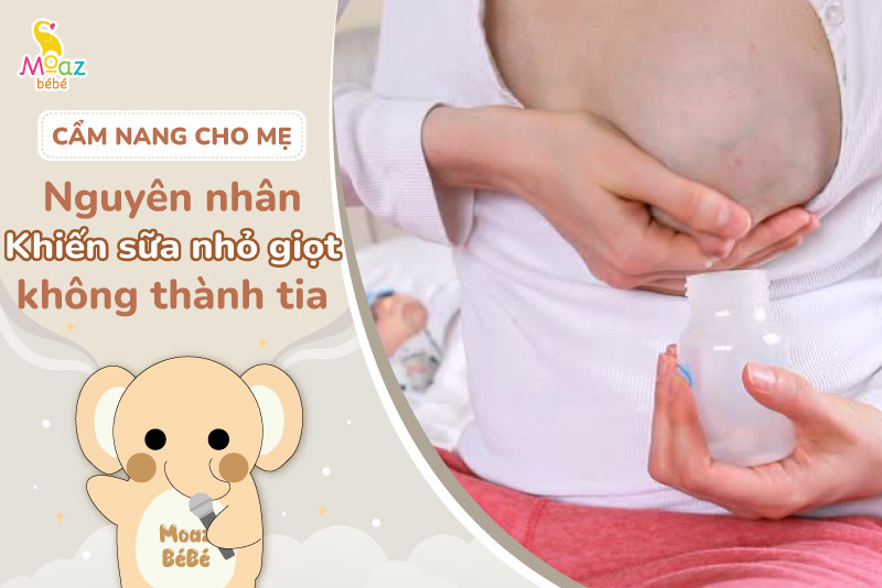 Nguyên nhân khiến sữa mẹ chỉ nhỏ giọt không thành tia