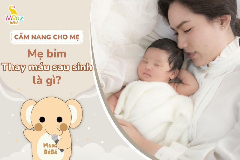 Thay máu sau sinh là gì?