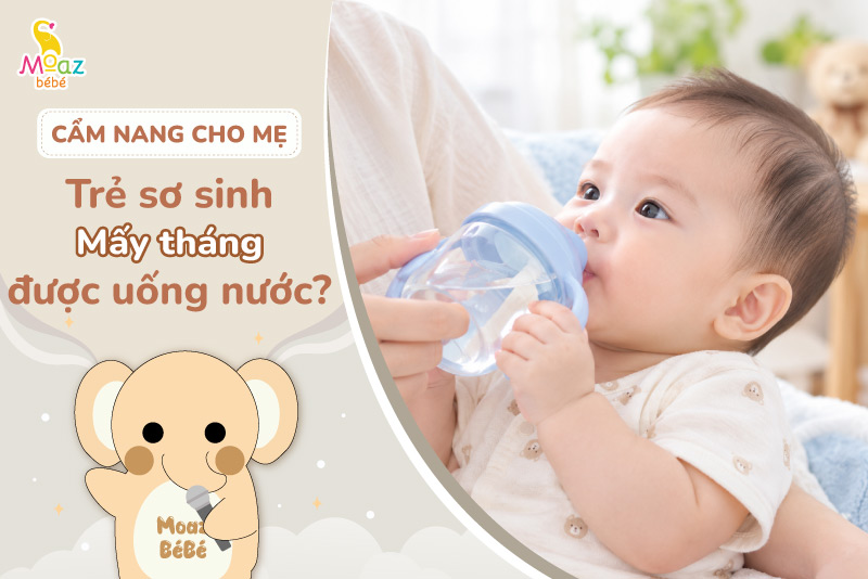 Trẻ sơ sinh mấy tháng được uống nước? Một số lưu ý quan trọng 1 Trẻ sơ sinh mấy tháng được uống nước?